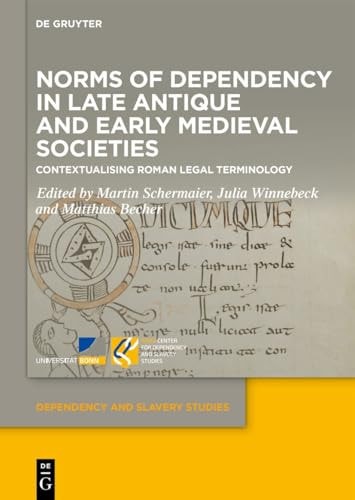 Norms of Dependency in Late Antique and Early Medieval Societies Contextualising Roman Legal Terminology