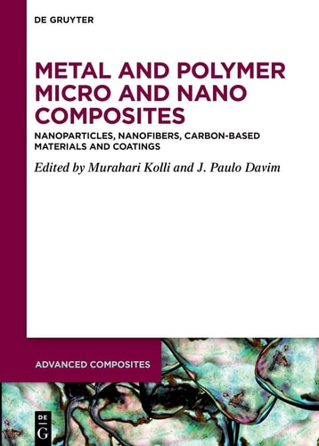 Metal and Polymer Micro and Nano Composites: Nanoparticles, Nanofibers, Carbon-Based Materials and Coatings (Advanced Composites)