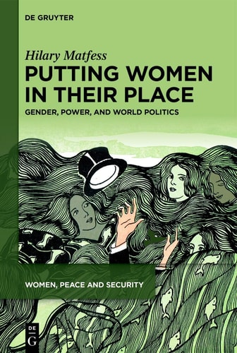 Putting Women in Their Place Gender, Power, and World Politics