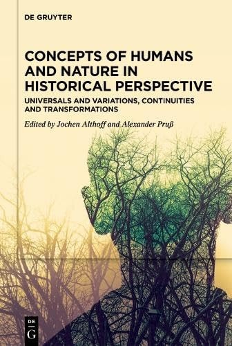 Concepts of Humans and Nature in Historical Perspective Universals and Variations, Continuities and Transformations