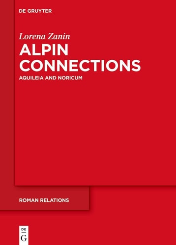 Alpine Connections Aquileia and Noricum