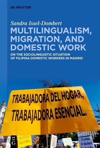 Multilingualism, Migration, and Domestic Work On the Sociolinguistic Situation of Filipina Domestic Migrant Workers in Spain