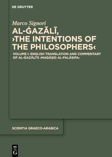 English Translation and Commentary of Al-Ġazālī's ›Maqāṣid Al-Falāsifa‹