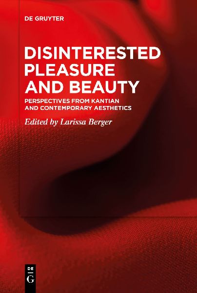 Disinterested Pleasure and Beauty: Perspectives from Kantian and Contemporary Aesthetics