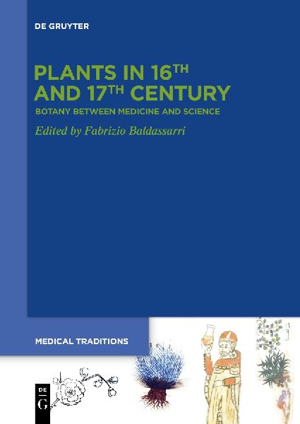 Plants in 16th and 17th Century: Botany between Medicine and Science