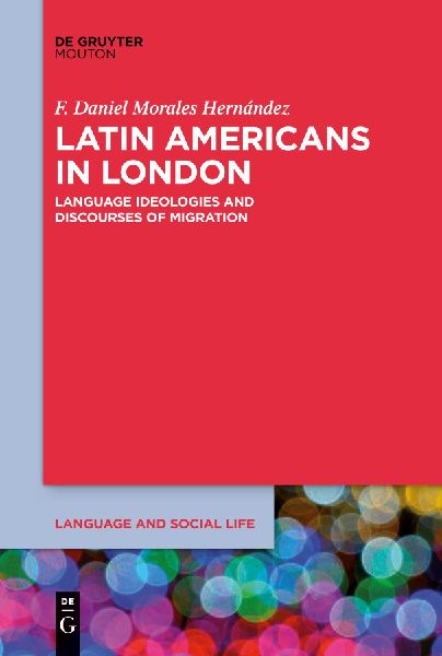 Latin Americans in London: Language Ideologies and Discourses of Migration