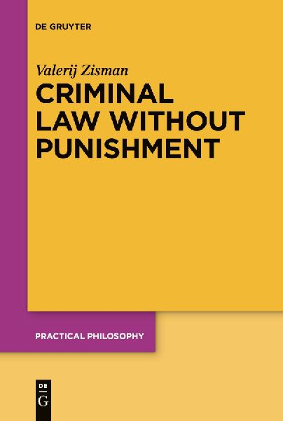 Criminal Law Without Punishment: How Our Society Might Benefit From Abolishing Punitive Sanctions