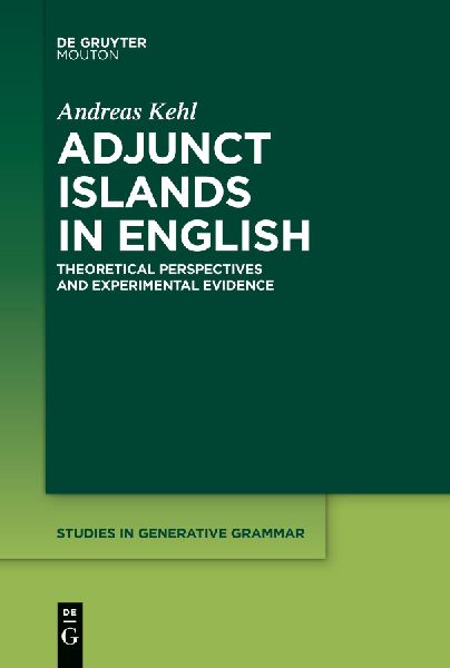 Adjunct Islands in English: Theoretical Perspectives and Experimental Evidence