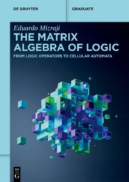 The Matrix Algebra of Logic: From Logic Operators to Cellular Automata