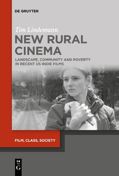 New Rural Cinema: Landscape, Community and Poverty in Recent US Indie Films