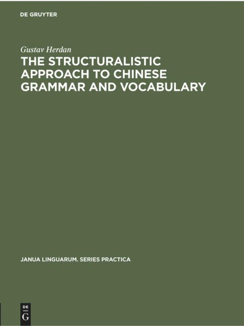The Structuralistic Approach to Chinese Grammar and Vocabulary: Two Essays
