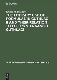 The Literary Use of Formulas in Guthlac II and their Relation to Felixs Vita Sancti Guthlaci