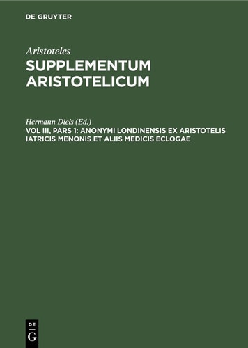 Anonymi Londinensis Ex Aristotelis Iatricis Menonis et Aliis Medicis Eclogae
