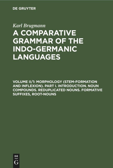 Morphology (Stem-Formation and Inflexion). Part I. Introduction. Noun Compounds. Reduplicated Nouns. Formative Suffixes, Root-Nouns