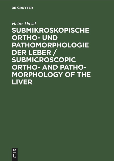 Submikroskopische Ortho- und Pathomorphologie der Leber / Submicroscopic Ortho- and Patho-Morphology of the Liver: Textband / Text Volume