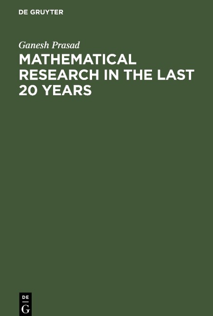 Mathematical Research in the last 20 years: Presidential adress, delivered on the 31st January, 1921, before the Benares mathematical society