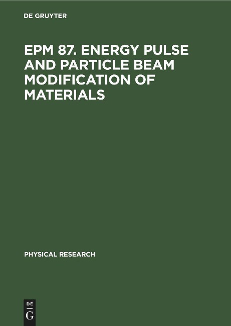 EPM 87. Energy Pulse and Particle Beam Modification of Materials: International Conference held September 7-11, 1987 Dresden, G.D.R.