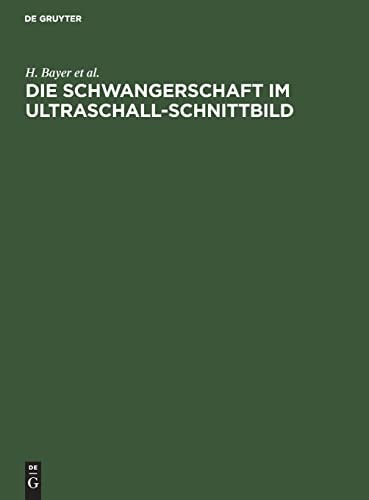 Die Schwangerschaft Im Ultraschall-Schnittbild Ein Atlas Für Die Geburtshilfliche Praxis / Atlas for the Practitioner in Obstetrics
