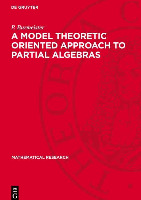 A Model Theoretic Oriented Approach to Partial Algebras: Introduction to Theory and Application of Partial Algebras-Part I