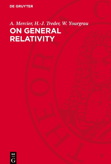 On General Relativity: An Analysis of the Fundamentals of the Theory of General Relativity and Gravitation