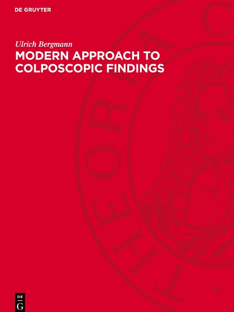 Modern Approach to Colposcopic Findings: Atlas for the Practitioner in Gynaecology