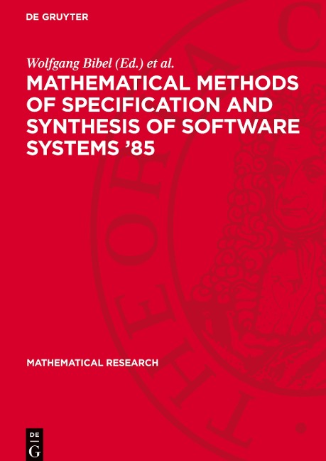 Mathematical Methods of Specification and Synthesis of Software Systems 85: Proceedings of the International Spring School, held in Wendisch-Rietz (GDR), April 22-26, 1985
