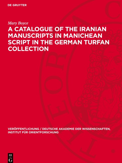 A Catalogue of the Iranian Manuscripts in Manichean Script in the German Turfan Collection