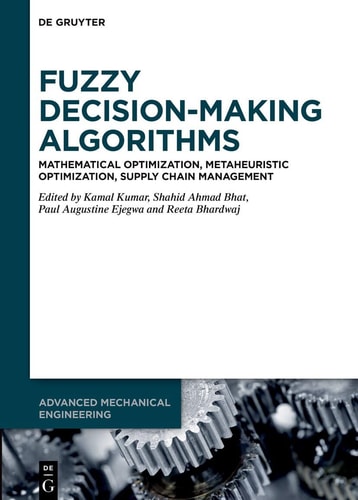 Fuzzy Decision-Making Algorithms - Mathematical Optimization, Metaheuristic Optimization, Supply Chain Management