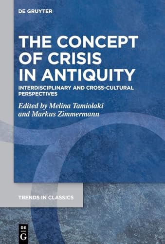 The Concept of Crisis in Antiquity Interdisciplinary and Cross-Cultural Perspectives