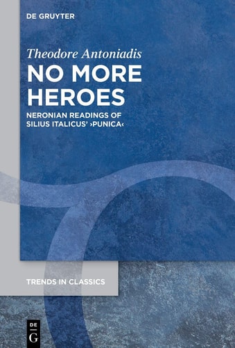 No More Heroes Neronian Readings of Silius Italicus' ›Punica‹