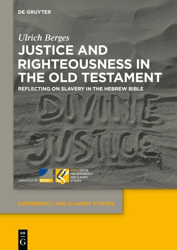 Justice and Righteousness in the Old Testament Reflecting on Slavery in the Hebrew Bible