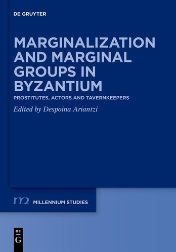 Marginalization and Marginal Groups in Byzantium Prostitutes, Actors and Tavernkeepers