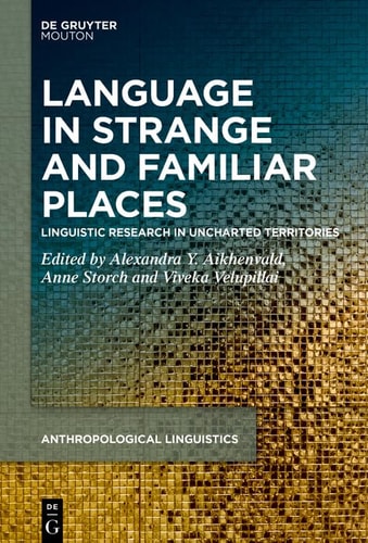 Language in Strange and Familiar Places Linguistic Research in Uncharted Territories