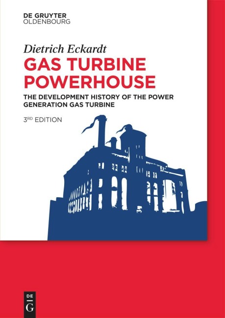 Gas Turbine Powerhouse: The Development of the Power Generation Gas Turbine