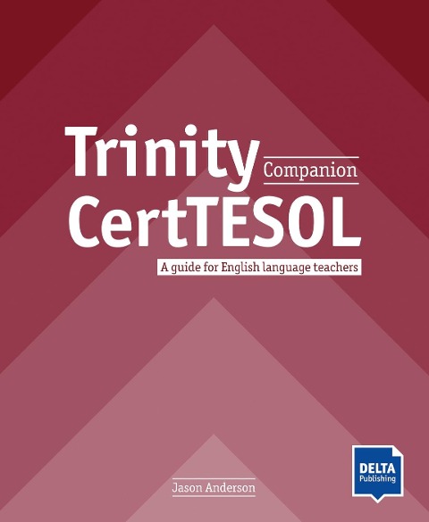 Trinity CertTESOL Companion: A guide for English language teachers. Teacher's Guide