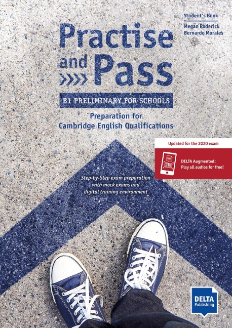 Practise and Pass - B1 Preliminary for Schools (Revised 2020 Exam): Preparation for Cambridge English Qualifications. Students Book + Delta Augmented + Online Activities