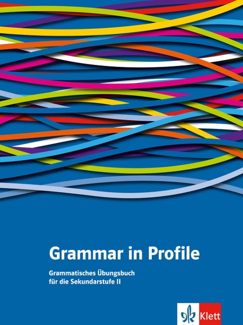 Grammar in Profile. Grammatisches Übungsbuch für die Sekundarstufe II: Englische Grammatik in der Oberstufe üben