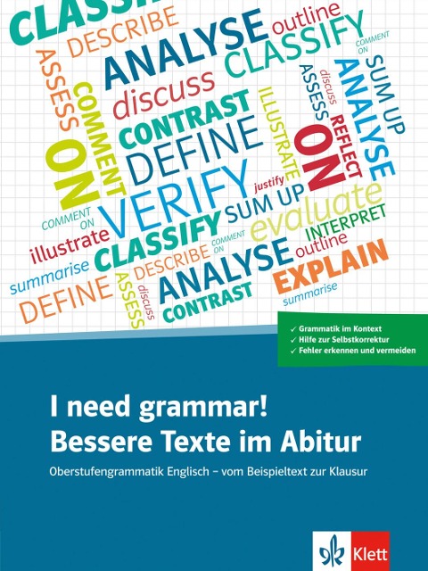 I need grammar! Bessere Texte im Abitur: Oberstufengrammatik Englisch - vom Beispieltext zur Klausur. Schülerarbeitsheft und Online-Material