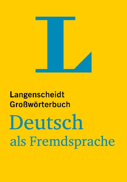 Langenscheidt Großwörterbuch Deutsch als Fremdsprache: Deutsch als Fremdsprache