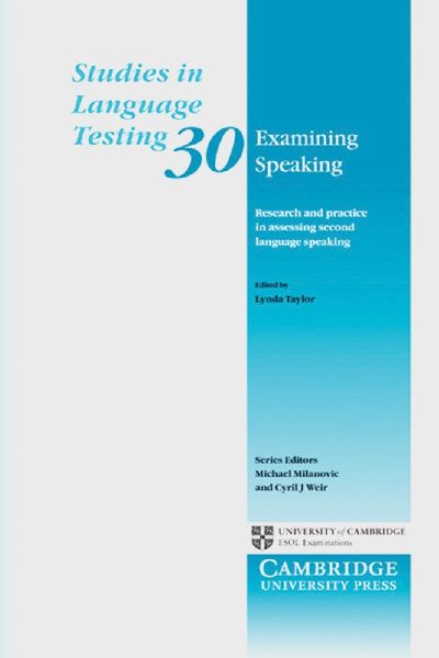 Examining Speaking: Research and Practice in Assessing Second Language Speaking