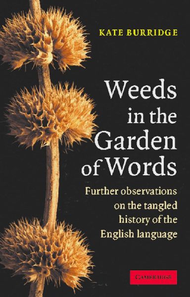 Weeds in the Garden of Words: Further Observations on the Tangled History of the English Language