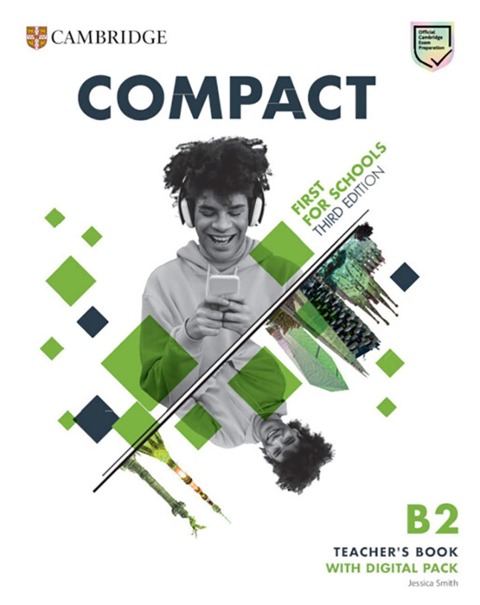 Compact First for Schools. Third Edition. Teacher's Book with Digital Pack: Third Edition. Teacher's Book with Digital Pack