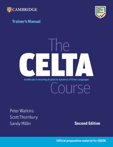 The CELTA Course. Trainers Manual: Second Edition. Trainers Manual