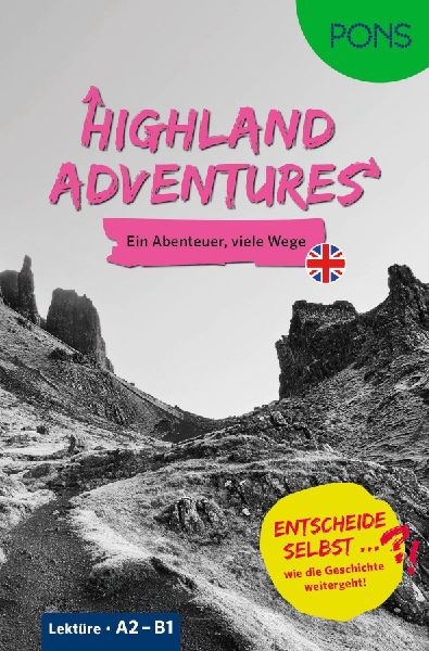 PONS Entscheide selbst ... Lektüre Englisch A2-B1 - Highland Adventures: Ein Abenteuer - viele Wege - Entscheide selbst, wie die Geschichte weitergeht!