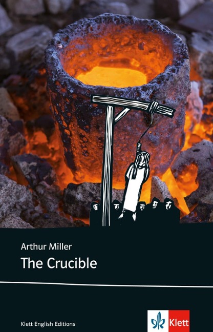 The Crucible: Schulausgabe für das Niveau C1, ab dem 6. Lernjahr. Ungekürzer englischer Originaltext mit Annotationen