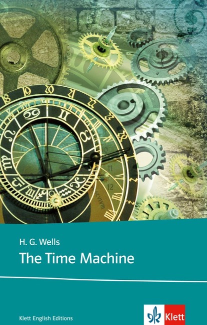 The Time Machine: Schulausgabe für das Niveau B2, ab dem 6. Lernjahr. Ungekürzer englischer Originaltext mit Annotationen
