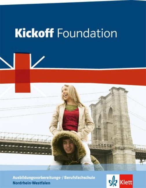Kickoff. Ausgabe für Nordrhein-Westfalen. Foundation - Schülerbuch: Englisch für die Ausbildungsvorbereitungsschule/Berufsfachschule