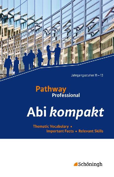 Pathway Professional Abi kompakt:: Thematic Vocabulary - Important Facts - Relevant Skills