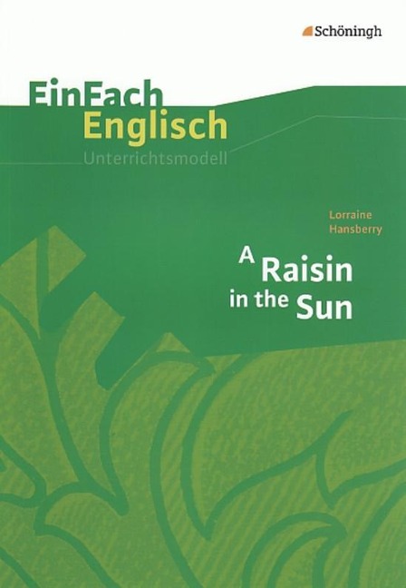 Raisin in the Sun. EinFach Englisch Unterrichtsmodelle: Lorraine Hansberry