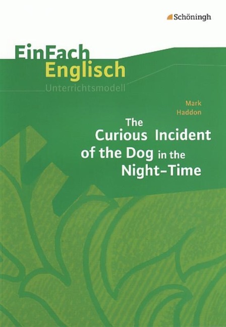 Mark Haddon: The Curious Incident of the Dog in the Night-Time: Unterrichtsmodelle